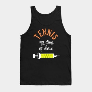 My Drug Of Choice Funny Tennis Tank Top